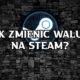 Jak zmienić walutę na Steam?