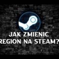 Jak zmienić region na Steam? 