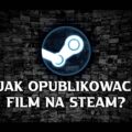 Jak opublikować film na Steam?